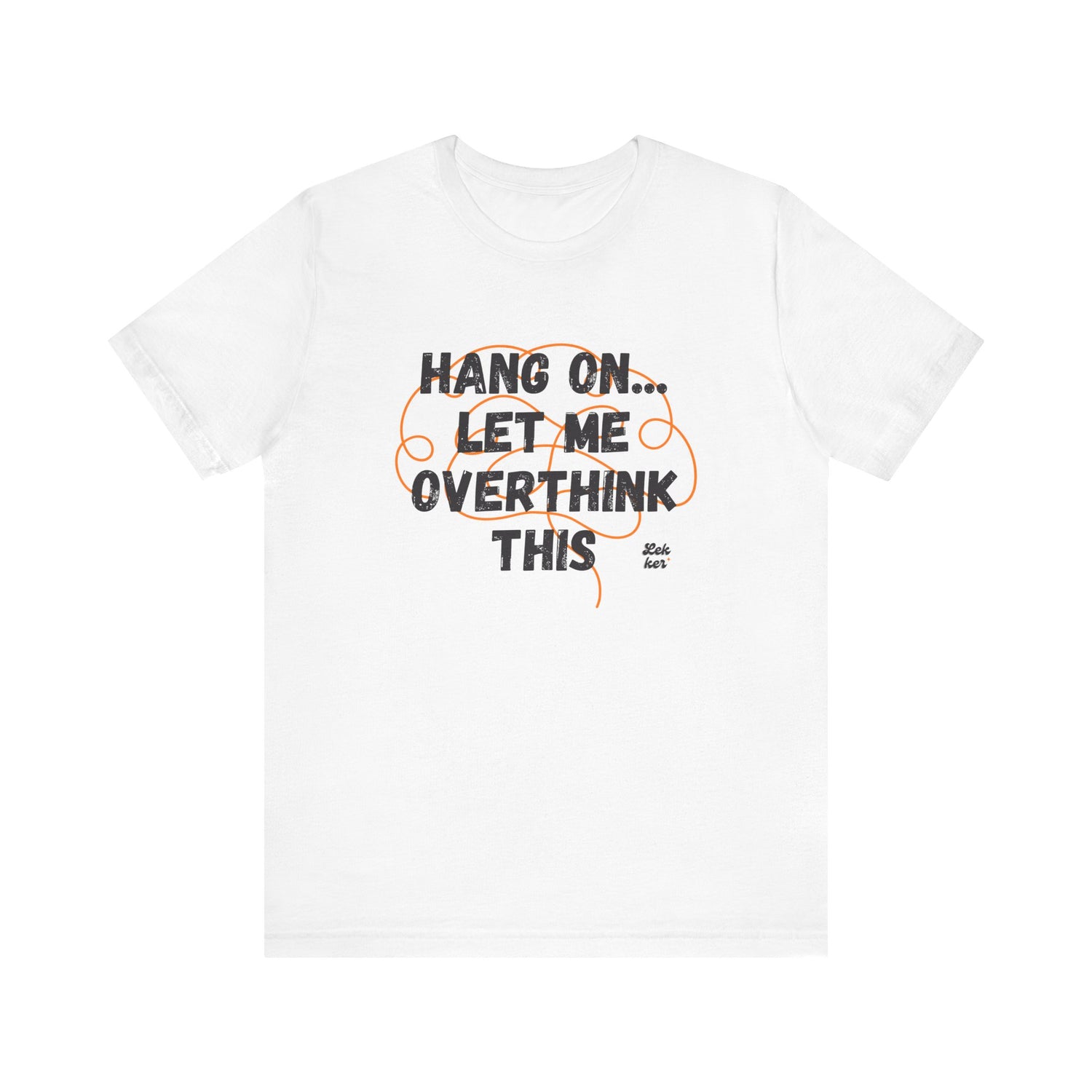 Overthink Much? Tee